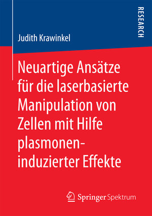 Buchcover Neuartige Ansätze für die laserbasierte Manipulation von Zellen mit Hilfe plasmoneninduzierter Effekte | Judith Krawinkel | EAN 9783658177072 | ISBN 3-658-17707-1 | ISBN 978-3-658-17707-2