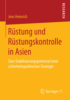 Buchcover Rüstung und Rüstungskontrolle in Asien | Jens Heinrich | EAN 9783658177140 | ISBN 3-658-17714-4 | ISBN 978-3-658-17714-0