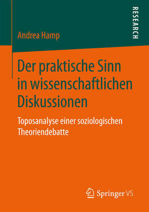 Buchcover Der praktische Sinn in wissenschaftlichen Diskussionen | Andrea Hamp | EAN 9783658177355 | ISBN 3-658-17735-7 | ISBN 978-3-658-17735-5