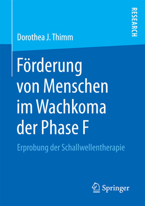 Buchcover Förderung von Menschen im Wachkoma der Phase F | Dorothea J. Thimm | EAN 9783658177959 | ISBN 3-658-17795-0 | ISBN 978-3-658-17795-9