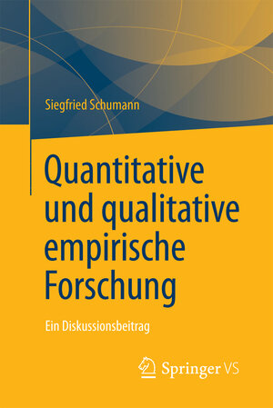 Buchcover Quantitative und qualitative empirische Forschung | Siegfried Schumann | EAN 9783658178345 | ISBN 3-658-17834-5 | ISBN 978-3-658-17834-5