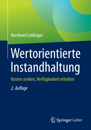Buchcover Wertorientierte Instandhaltung | Bernhard Leidinger | EAN 9783658178543 | ISBN 3-658-17854-X | ISBN 978-3-658-17854-3