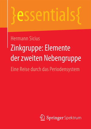Buchcover Zinkgruppe: Elemente der zweiten Nebengruppe | Hermann Sicius | EAN 9783658178673 | ISBN 3-658-17867-1 | ISBN 978-3-658-17867-3