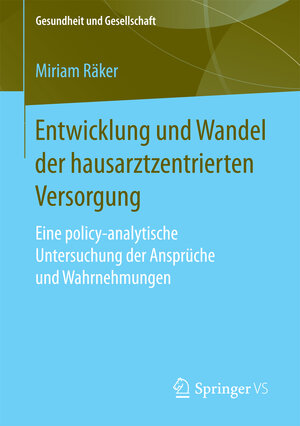 Buchcover Entwicklung und Wandel der hausarztzentrierten Versorgung | Miriam Räker | EAN 9783658178697 | ISBN 3-658-17869-8 | ISBN 978-3-658-17869-7