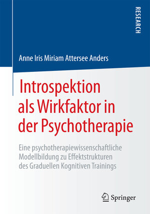 Buchcover Introspektion als Wirkfaktor in der Psychotherapie | Anne Iris Miriam Attersee Anders | EAN 9783658178796 | ISBN 3-658-17879-5 | ISBN 978-3-658-17879-6