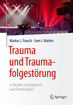Buchcover Trauma und Traumafolgestörung | Markus J. Pausch | EAN 9783658178864 | ISBN 3-658-17886-8 | ISBN 978-3-658-17886-4