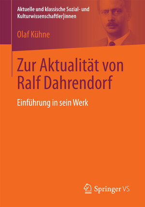 Buchcover Zur Aktualität von Ralf Dahrendorf | Olaf Kühne | EAN 9783658179250 | ISBN 3-658-17925-2 | ISBN 978-3-658-17925-0