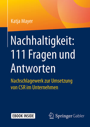 Buchcover Nachhaltigkeit: 111 Fragen und Antworten | Katja Mayer | EAN 9783658179342 | ISBN 3-658-17934-1 | ISBN 978-3-658-17934-2