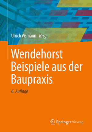 Buchcover Wendehorst Beispiele aus der Baupraxis  | EAN 9783658179373 | ISBN 3-658-17937-6 | ISBN 978-3-658-17937-3