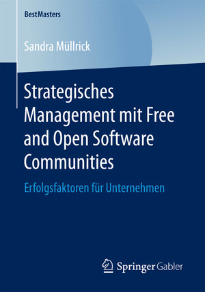Buchcover Strategisches Management mit Free and Open Software Communities | Sandra Müllrick | EAN 9783658179489 | ISBN 3-658-17948-1 | ISBN 978-3-658-17948-9