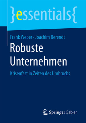 Buchcover Robuste Unternehmen | Frank Weber | EAN 9783658181345 | ISBN 3-658-18134-6 | ISBN 978-3-658-18134-5