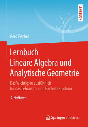 Buchcover Lernbuch Lineare Algebra und Analytische Geometrie | Gerd Fischer | EAN 9783658181918 | ISBN 3-658-18191-5 | ISBN 978-3-658-18191-8