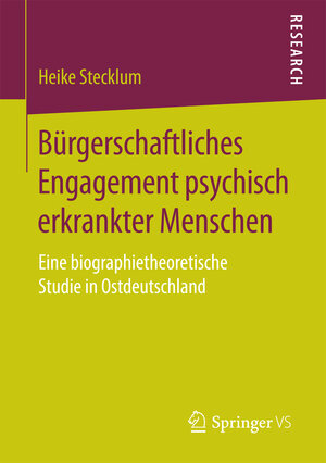 Buchcover Bürgerschaftliches Engagement psychisch erkrankter Menschen | Heike Stecklum | EAN 9783658182120 | ISBN 3-658-18212-1 | ISBN 978-3-658-18212-0