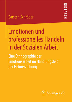 Buchcover Emotionen und professionelles Handeln in der Sozialen Arbeit | Carsten Schröder | EAN 9783658182212 | ISBN 3-658-18221-0 | ISBN 978-3-658-18221-2