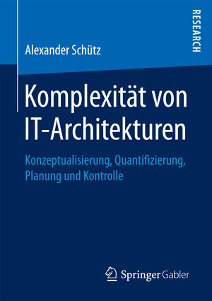 Buchcover Komplexität von IT-Architekturen | Alexander Schütz | EAN 9783658182250 | ISBN 3-658-18225-3 | ISBN 978-3-658-18225-0