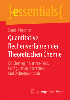Buchcover Quantitative Rechenverfahren der Theoretischen Chemie | Daniel Püschner | EAN 9783658182427 | ISBN 3-658-18242-3 | ISBN 978-3-658-18242-7
