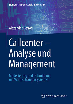 Buchcover Callcenter – Analyse und Management | Alexander Herzog | EAN 9783658183080 | ISBN 3-658-18308-X | ISBN 978-3-658-18308-0