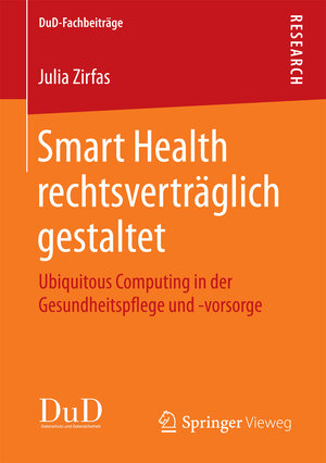 Buchcover Smart Health rechtsverträglich gestaltet | Julia Zirfas | EAN 9783658183493 | ISBN 3-658-18349-7 | ISBN 978-3-658-18349-3