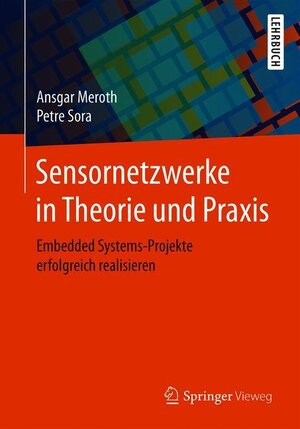 Buchcover Sensornetzwerke in Theorie und Praxis | Ansgar Meroth | EAN 9783658183851 | ISBN 3-658-18385-3 | ISBN 978-3-658-18385-1