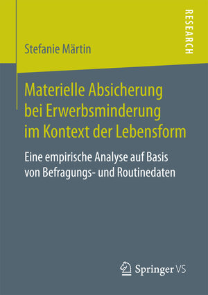 Buchcover Materielle Absicherung bei Erwerbsminderung im Kontext der Lebensform | Stefanie Märtin | EAN 9783658183998 | ISBN 3-658-18399-3 | ISBN 978-3-658-18399-8
