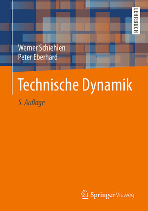 Buchcover Technische Dynamik | Werner Schiehlen | EAN 9783658184568 | ISBN 3-658-18456-6 | ISBN 978-3-658-18456-8