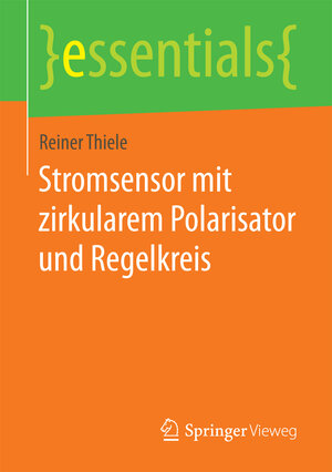 Buchcover Stromsensor mit zirkularem Polarisator und Regelkreis | Reiner Thiele | EAN 9783658184711 | ISBN 3-658-18471-X | ISBN 978-3-658-18471-1