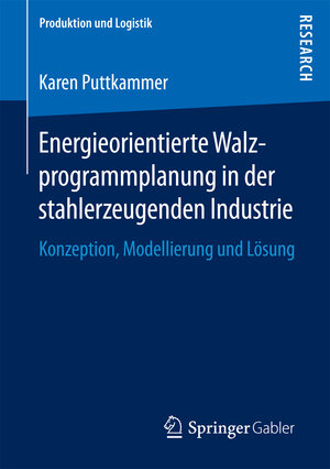 Buchcover Energieorientierte Walzprogrammplanung in der stahlerzeugenden Industrie | Karen Puttkammer | EAN 9783658184971 | ISBN 3-658-18497-3 | ISBN 978-3-658-18497-1