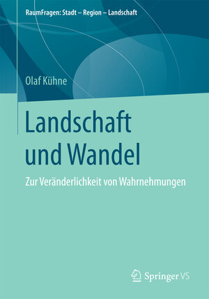 Buchcover Landschaft und Wandel | Olaf Kühne | EAN 9783658185343 | ISBN 3-658-18534-1 | ISBN 978-3-658-18534-3