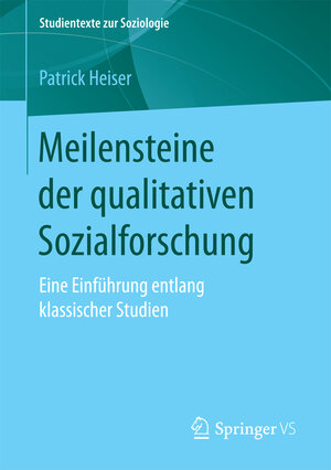 Buchcover Meilensteine der qualitativen Sozialforschung | Patrick Heiser | EAN 9783658185572 | ISBN 3-658-18557-0 | ISBN 978-3-658-18557-2