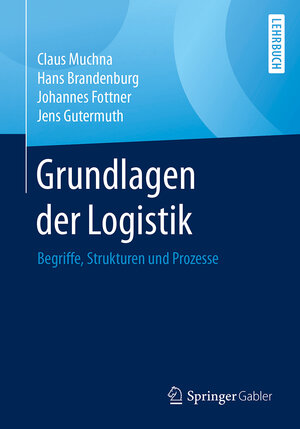 Buchcover Grundlagen der Logistik | Claus Muchna | EAN 9783658185923 | ISBN 3-658-18592-9 | ISBN 978-3-658-18592-3