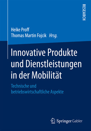 Buchcover Innovative Produkte und Dienstleistungen in der Mobilität  | EAN 9783658186135 | ISBN 3-658-18613-5 | ISBN 978-3-658-18613-5