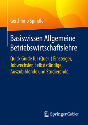 Buchcover Basiswissen Allgemeine Betriebswirtschaftslehre | Gerd-Inno Spindler | EAN 9783658186302 | ISBN 3-658-18630-5 | ISBN 978-3-658-18630-2