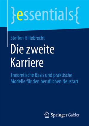 Buchcover Die zweite Karriere | Steffen Hillebrecht | EAN 9783658186500 | ISBN 3-658-18650-X | ISBN 978-3-658-18650-0
