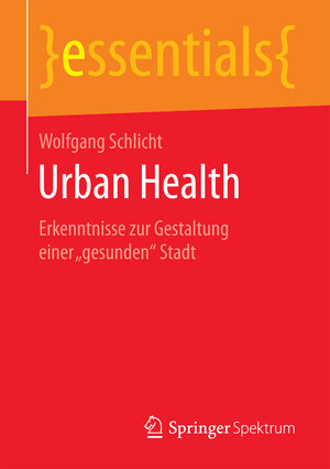 Buchcover Urban Health | Wolfgang Schlicht | EAN 9783658186531 | ISBN 3-658-18653-4 | ISBN 978-3-658-18653-1
