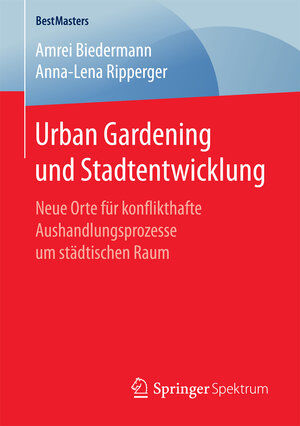 Buchcover Urban Gardening und Stadtentwicklung | Amrei Biedermann | EAN 9783658186975 | ISBN 3-658-18697-6 | ISBN 978-3-658-18697-5