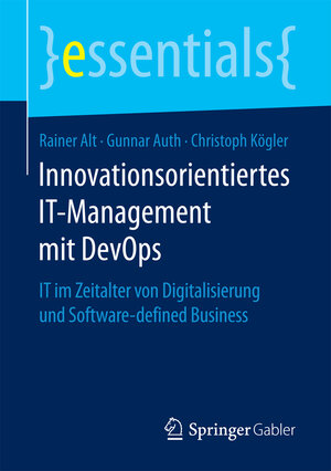 Buchcover Innovationsorientiertes IT-Management mit DevOps | Rainer Alt | EAN 9783658187040 | ISBN 3-658-18704-2 | ISBN 978-3-658-18704-0