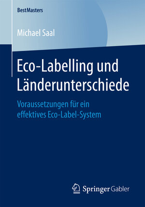 Buchcover Eco-Labelling und Länderunterschiede | Michael Saal | EAN 9783658187248 | ISBN 3-658-18724-7 | ISBN 978-3-658-18724-8