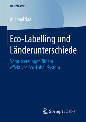 Buchcover Eco-Labelling und Länderunterschiede | Michael Saal | EAN 9783658187255 | ISBN 3-658-18725-5 | ISBN 978-3-658-18725-5