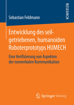 Buchcover Entwicklung des seilgetriebenen, humanoiden Roboterprototyps HUMECH | Sebastian Feldmann | EAN 9783658187897 | ISBN 3-658-18789-1 | ISBN 978-3-658-18789-7