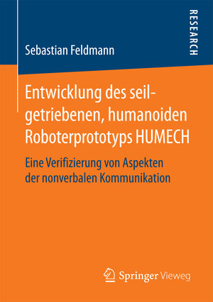 Buchcover Entwicklung des seilgetriebenen, humanoiden Roboterprototyps HUMECH | Sebastian Feldmann | EAN 9783658187903 | ISBN 3-658-18790-5 | ISBN 978-3-658-18790-3