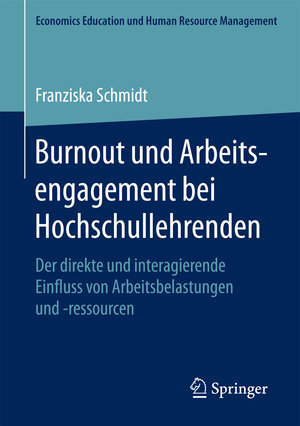 Buchcover Burnout und Arbeitsengagement bei Hochschullehrenden | Franziska Schmidt | EAN 9783658188818 | ISBN 3-658-18881-2 | ISBN 978-3-658-18881-8