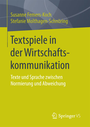 Buchcover Textspiele in der Wirtschaftskommunikation | Susanne Femers-Koch | EAN 9783658188986 | ISBN 3-658-18898-7 | ISBN 978-3-658-18898-6