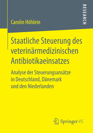 Buchcover Staatliche Steuerung des veterinärmedizinischen Antibiotikaeinsatzes | Carolin Höhlein | EAN 9783658189501 | ISBN 3-658-18950-9 | ISBN 978-3-658-18950-1