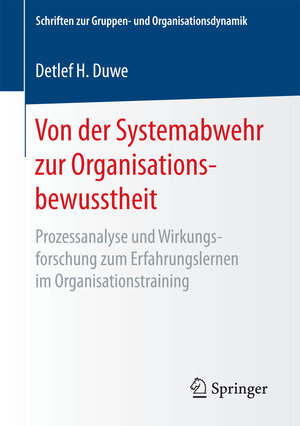Buchcover Von der Systemabwehr zur Organisationsbewusstheit | Detlef H. Duwe | EAN 9783658189570 | ISBN 3-658-18957-6 | ISBN 978-3-658-18957-0
