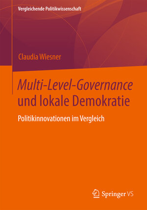 Buchcover Multi-Level-Governance und lokale Demokratie | Claudia Wiesner | EAN 9783658189761 | ISBN 3-658-18976-2 | ISBN 978-3-658-18976-1