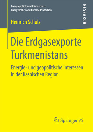 Buchcover Die Erdgasexporte Turkmenistans | Heinrich Schulz | EAN 9783658190316 | ISBN 3-658-19031-0 | ISBN 978-3-658-19031-6