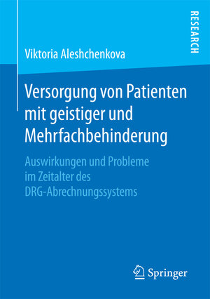 Buchcover Versorgung von Patienten mit geistiger und Mehrfachbehinderung | Viktoria Aleshchenkova | EAN 9783658190576 | ISBN 3-658-19057-4 | ISBN 978-3-658-19057-6