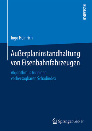 Buchcover Außerplaninstandhaltung von Eisenbahnfahrzeugen | Ingo Heinrich | EAN 9783658190729 | ISBN 3-658-19072-8 | ISBN 978-3-658-19072-9