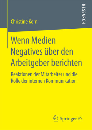 Buchcover Wenn Medien Negatives über den Arbeitgeber berichten | Christine Korn | EAN 9783658190804 | ISBN 3-658-19080-9 | ISBN 978-3-658-19080-4