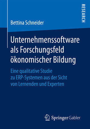 Buchcover Unternehmenssoftware als Forschungsfeld ökonomischer Bildung | Bettina Schneider | EAN 9783658190828 | ISBN 3-658-19082-5 | ISBN 978-3-658-19082-8